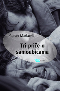 Goran Marković Tri priče o samoubicama