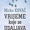 Mirko Kovac, Vrijeme koje se udaljava