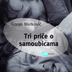 Tri priče o samoubicama – Goran Marković